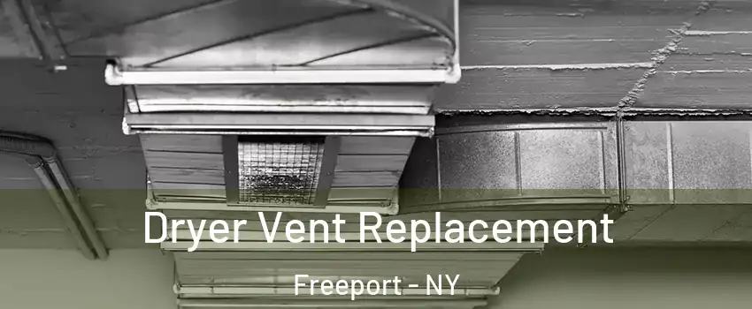  Dryer Vent Replacement Freeport - NY