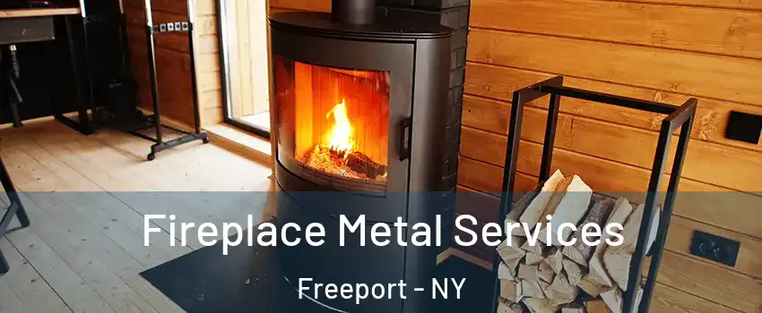 Fireplace Metal Services Freeport - NY