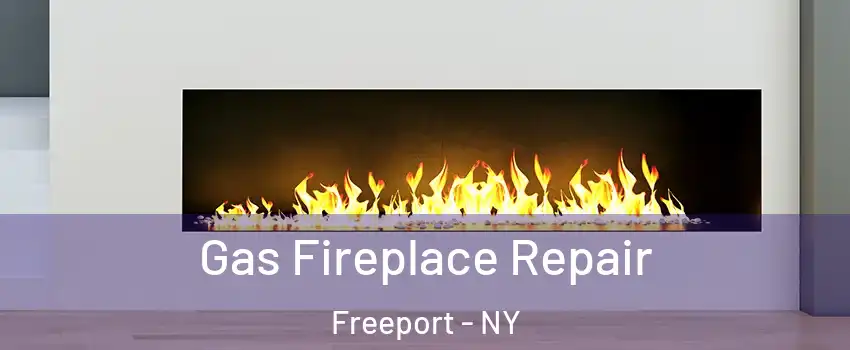  Gas Fireplace Repair Freeport - NY