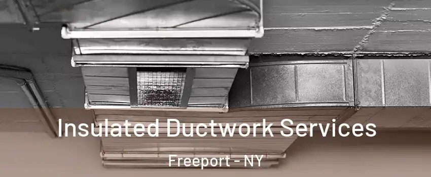  Insulated Ductwork Services Freeport - NY
