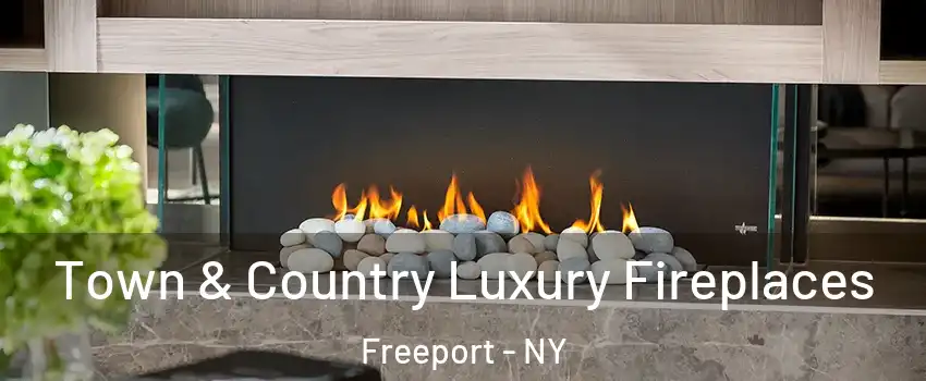  Town & Country Luxury Fireplaces Freeport - NY